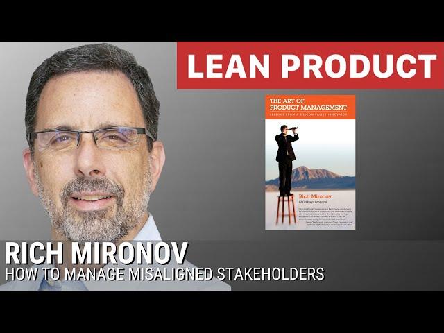 Rich Mironov on How to Manage Misaligned Stakeholders at Lean Product Meetup