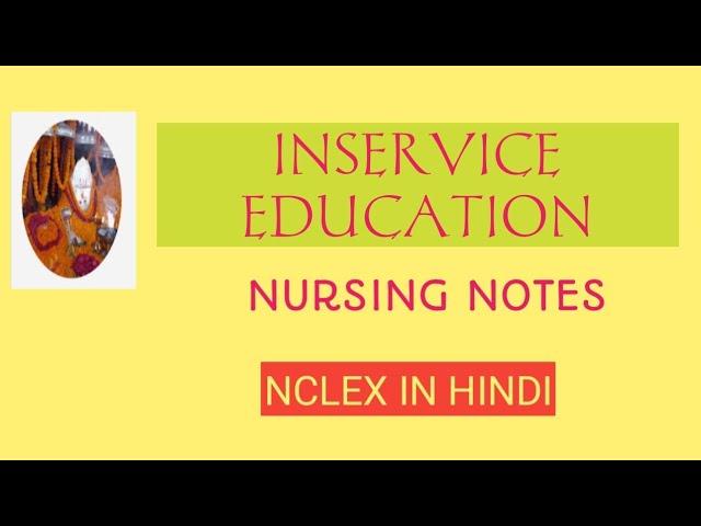 INSERVICE EDUCATION/NURSING NOTES#@AnitaSharmaGyan NCLEX IN HINDI#norcet#nursing management