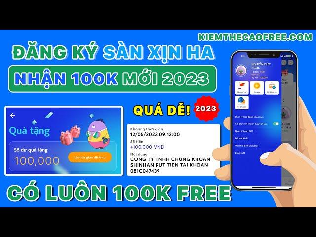 Cách Đăng Ký Sàn Xịn Ha Nhận 100K Miễn Phí  - Mở Tài Khoản App Sàn Xịn Ha Nhận Tiền Mới Nhất 2023