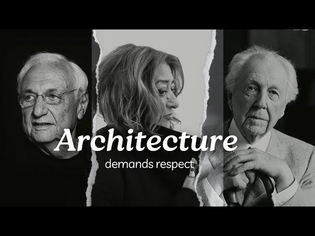 Architecture demands respect Motivation | Zaha Hadid-frank gehry-frank lloyd wright |
