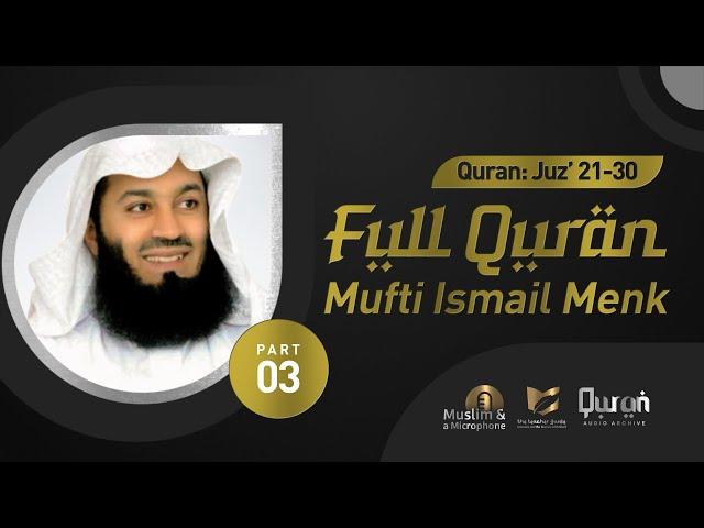 The Complete Holy Quran By Dr. MUFTI ISMAIL MENK  | Quran Tilawat #QuranAudioArchive | Part 3/3