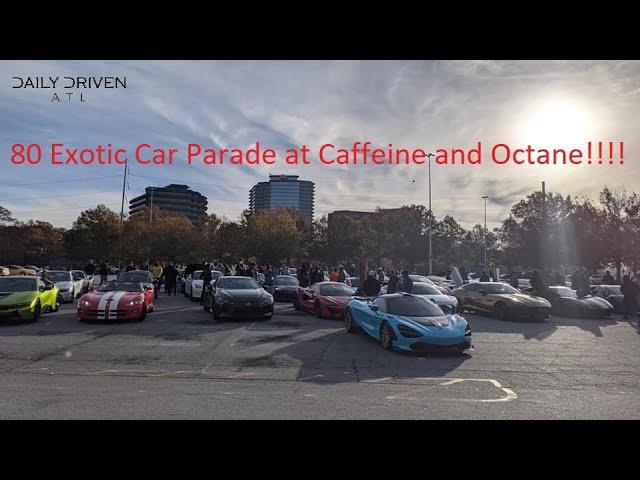 Daily Driven ATL kills it at Caffeine and Octane with the exotic crew - 80 supercars/exotics deep!