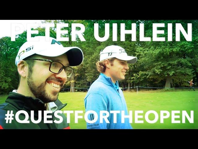 QUEST FOR THE OPEN - European Tour Star Advice From Peter Uihlein