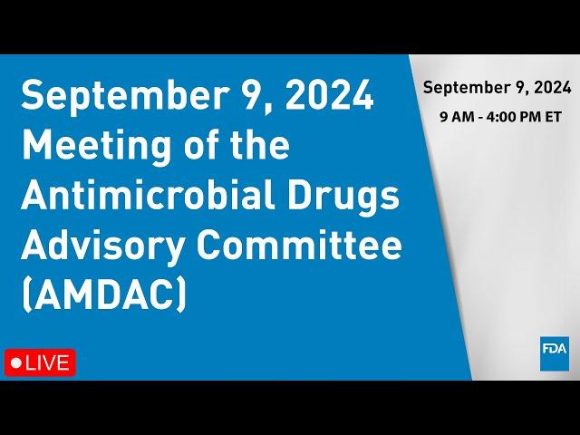 September 9, 2024 Meeting of the Antimicrobial Drugs Advisory Committee (AMDAC)