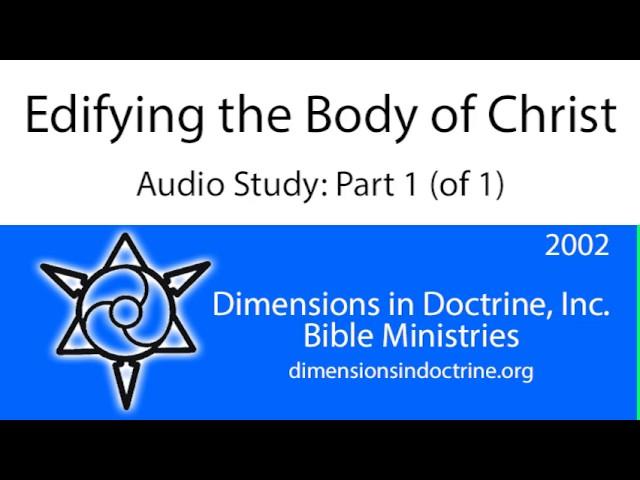 Edifying the Body of Christ - Part 1 (of 1)