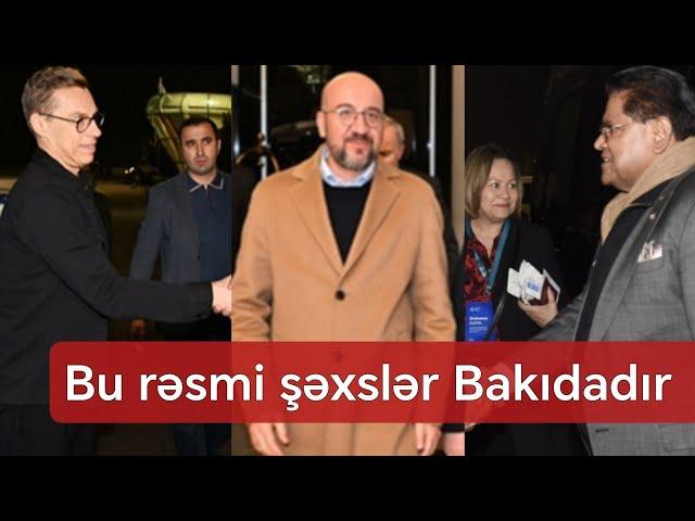 DİQQƏT: Bu dövlətlərin rəsmiləri COP29 üçün artıq Bakıdadırlar - Görüntülər