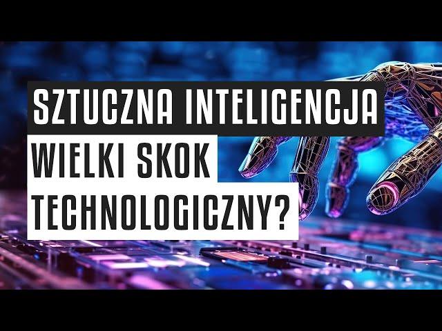 Sztuczna Inteligencja - czy stoimy na progu kolejnego wielkiego skoku technologicznego?