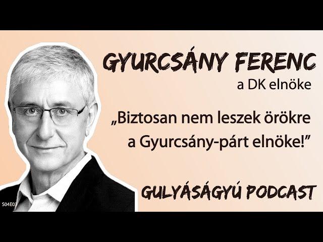 Gyurcsány Ferenc: „Biztosan nem leszek örökre a Gyurcsány-párt elnöke!” – Gulyáságyú podcast S04E03