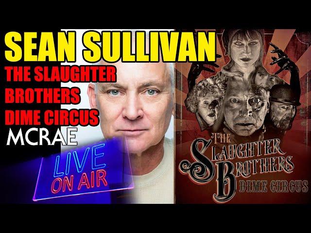 MCRAE LIVE #304 Sean Sullivan (Wayne's World, Umbrella Academy) The Slaughter Brothers Dime Circus.