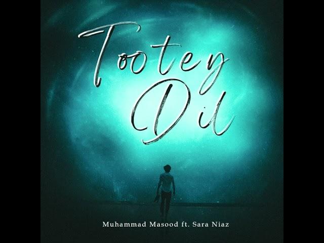 Muhammad Masood - Tootey Dil ft. Sara Niaz (Official Audio)