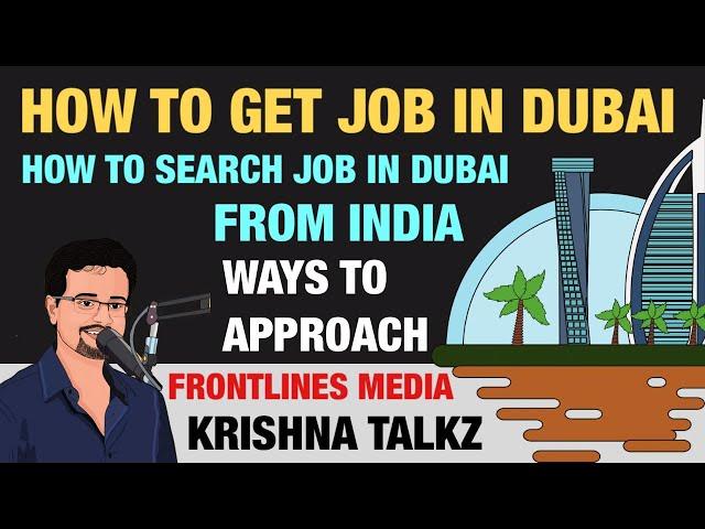 How to get into Dubai || How to search Jobs in Dubai From India || Frontlines Media || Krishna Talkz