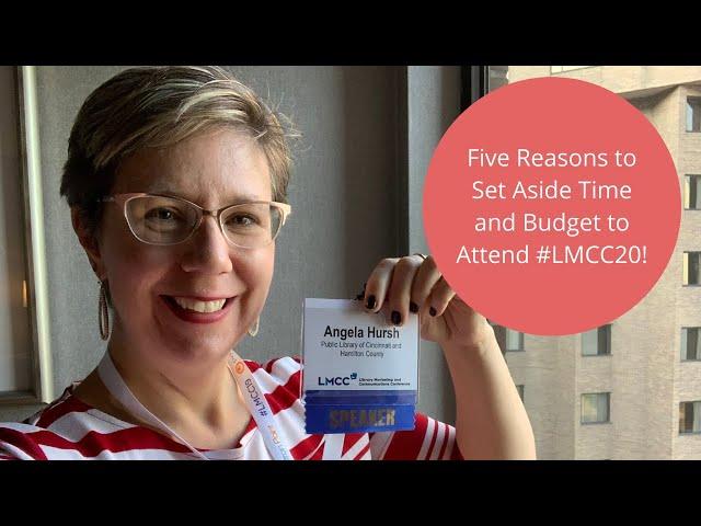 Top Five Reasons to Set Aside Time AND Budget to Attend #LMCC20! #LibraryMarketing Show, Episode 22