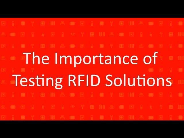 The Importance of Testing RFID Solutions