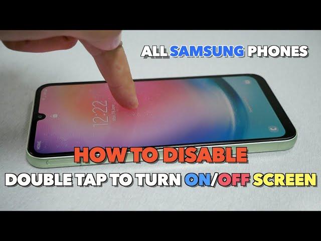 How to disable Double Tap to turn on/off screen for All Samsung phones