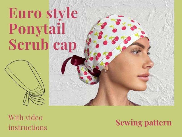 Sewing a Euro Style Ponytail Scrub Cap: DIY Tutorial with Paid Pattern