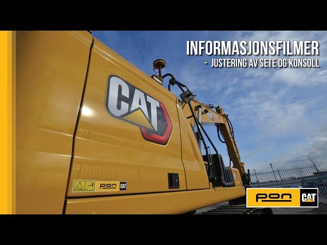 Informasjonsfilmer Cat® Gravemaskiner | Justering av sete og konsoll | Pon Equipment Norge