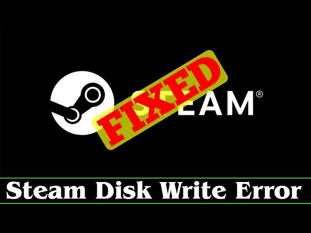 [SOLVED] How to Fix Steam Disk Write Error Problem Issue