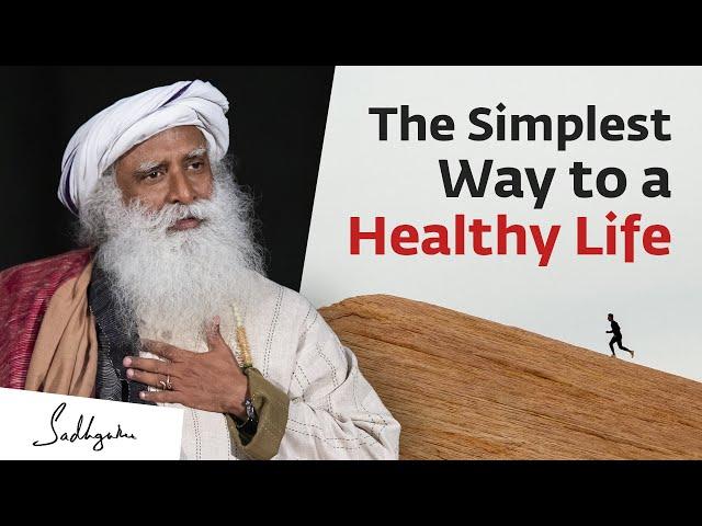 The Simplest Way to a Healthy Life | Sadhguru