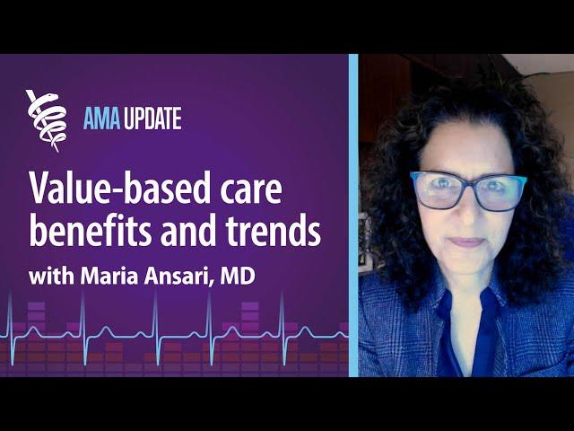 What value-based care is and why everyone is talking about it with Maria Ansari, MD