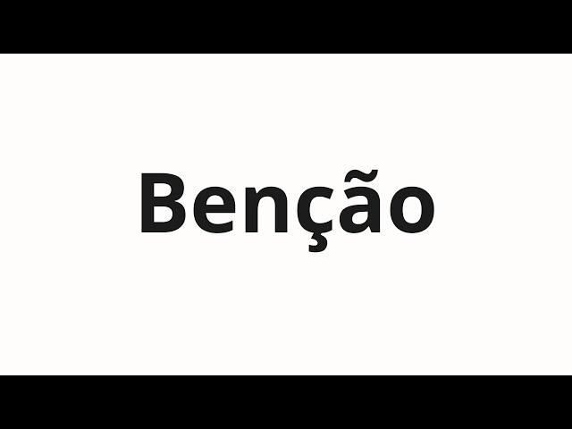 How to pronounce Benção