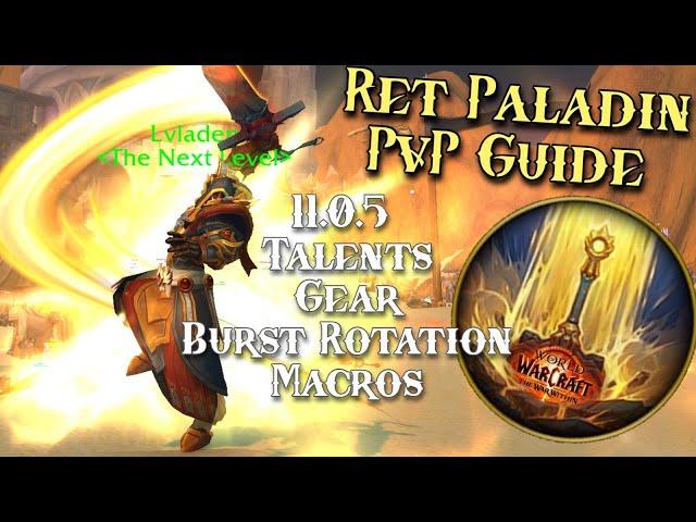 FINALLY BIG BURST! - Ret Paladin PvP Guide - 11.0.5 WoW The War Within