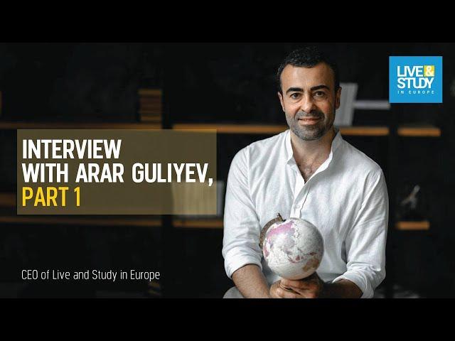 Arar Guliyev on Live and Study in Europe: Mission, Values, and Individual Approach