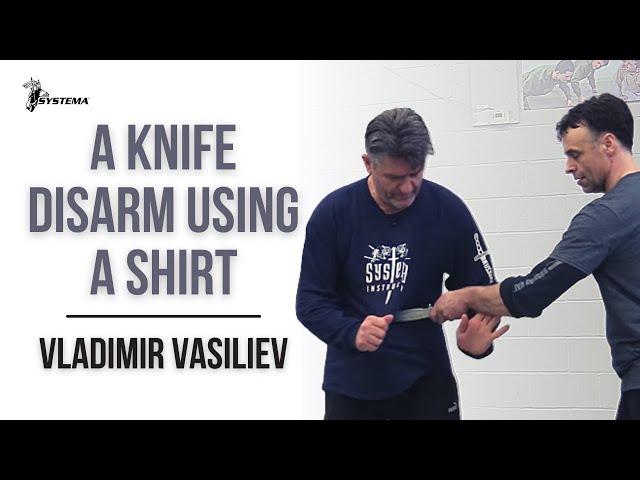 Systema: A Knife Disarm Using a Shirt