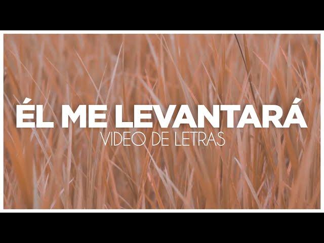 Él Me Levantará (Vídeo de Letras)