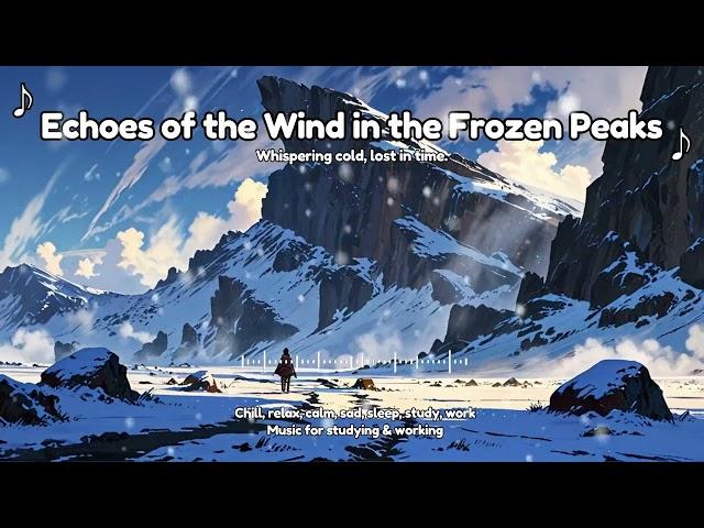 Echoes of the Wind in the Frozen Peaks: Haunting Piano & Strings Amidst the Icy Silence ️