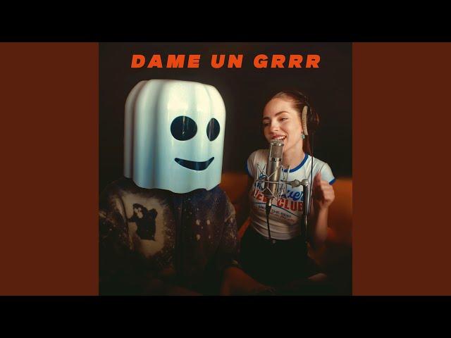 Dame Un Grrr (Preview)