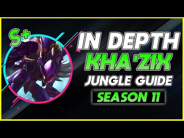 HOW TO MASTER KHA'ZIX JUNGLE | Season 11 KhaZix Jungle In Depth Guide