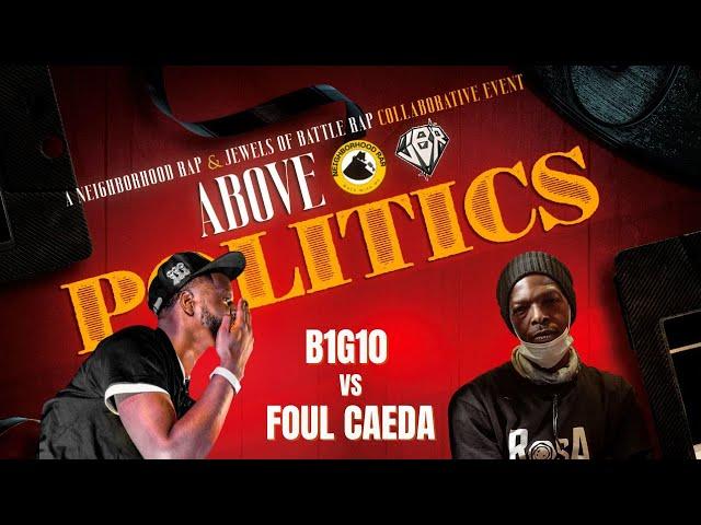 B1G10 vs Foul Caeda | JBR x Neighborhood Above the Politics Rap Battle