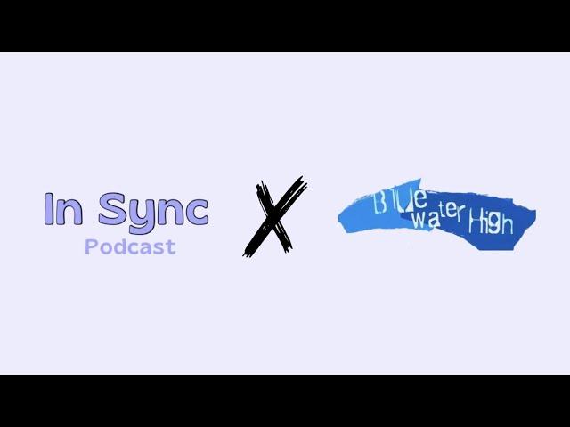 Blue Water High Cast Reunion w/ In Sync Podcast