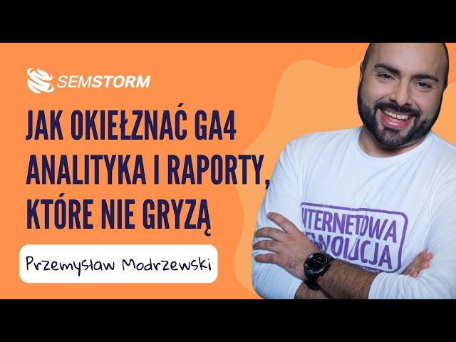 Webinar SEMSTORM: Jak okiełznać Google Analytics 4 – analityka i raporty, które nie gryzą