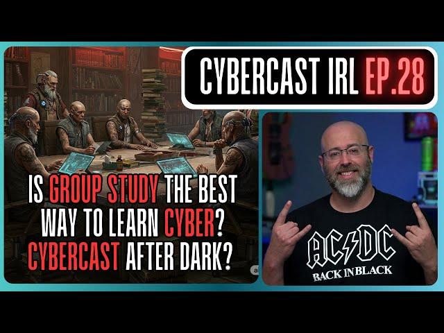 Group Study for FAST Learning? - CyberCast After Dark? - CyberCast IRL - Ep.28
