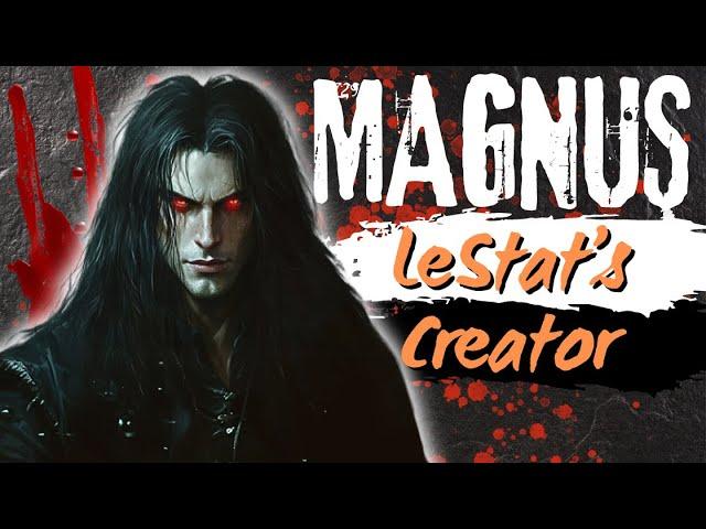 Lestat's Maker: The Life Of Magnus