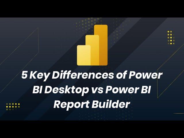 5 Key Differences Power BI Desktop vs Power BI Report Builder | Whizlabs