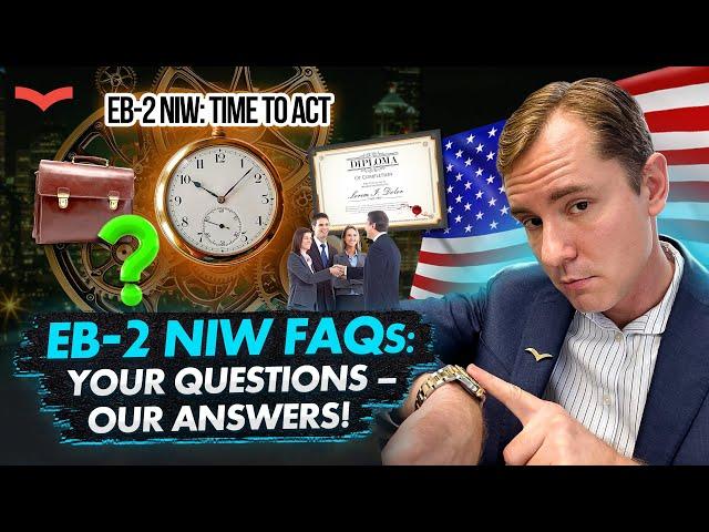 EB-2 NIW DECODED: Q&A SESSION WITH IMMIGRATION ATTORNEY | YOUR BURNING EB-2 NIW QUESTIONS ANSWERED