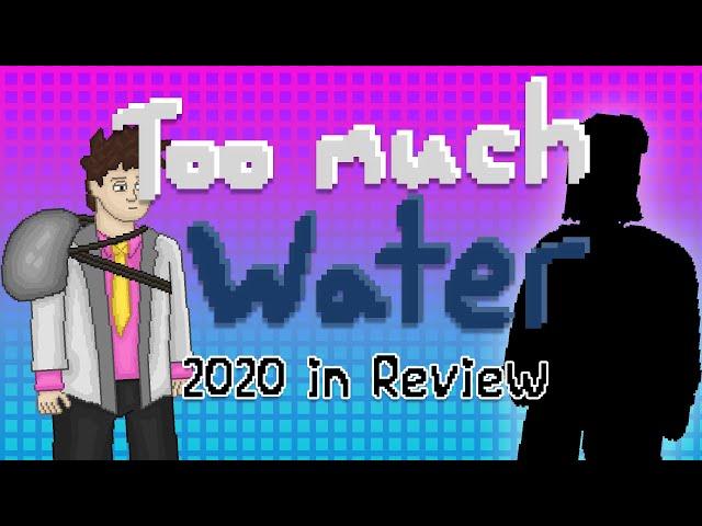 Too Much Water - 2020 Year Review