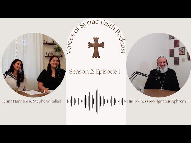 S. 2 Ep. 1 | His Holiness Mor Ignatius Aphrem II