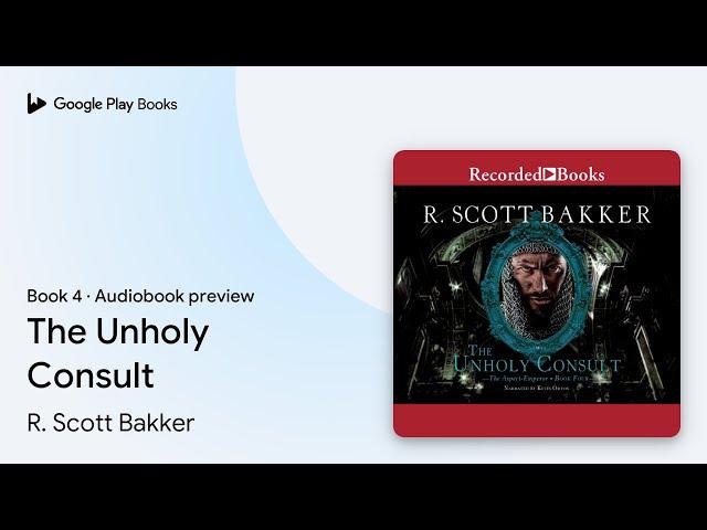 The Unholy Consult by R. Scott Bakker · Audiobook preview