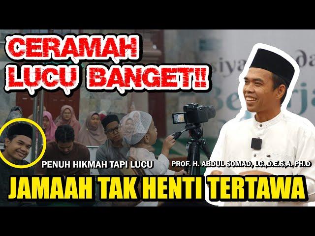 CERAMAH LUCU BANGET !! JEMAAH TAKHENTI TERTAWA"PENUH HIKMA" - PROF. H. ABDUL SOMAD, Lc.,D.E.S.A,Ph,D