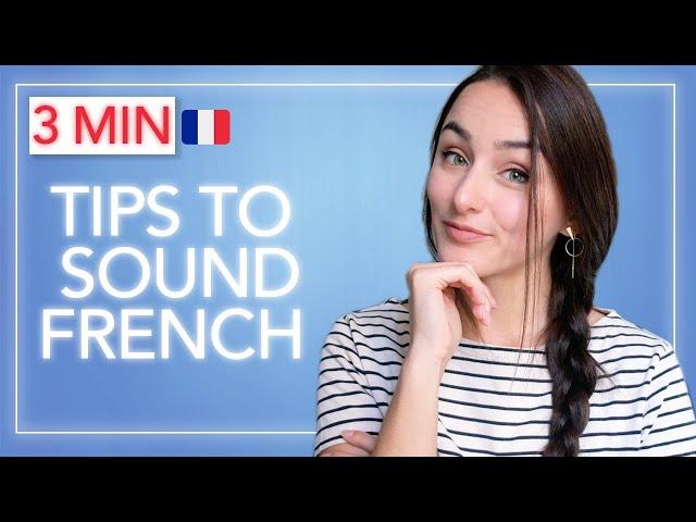 FRENCH in 3 minutes : How to sound BETTER in French / Speak FRENCH like a NATIVE