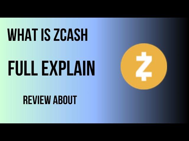 What is Zcash ? ( Zcash ) review about Zcash.