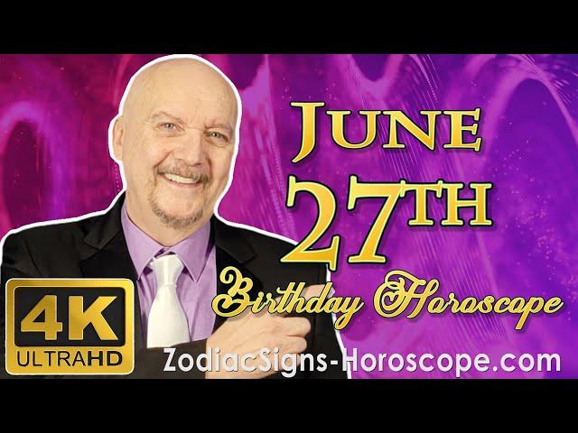 June 27 Zodiac Horoscope and Birthday Personality | June 27th Birthday Personality, Career Horoscope