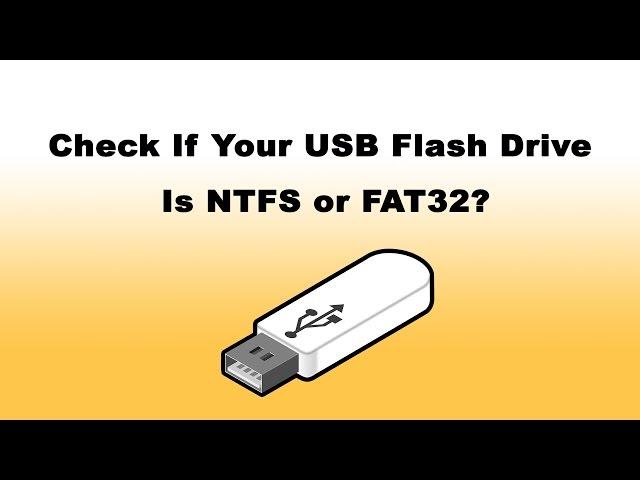 How to Check USB Flash Drive File System (NTFS or FAT32)