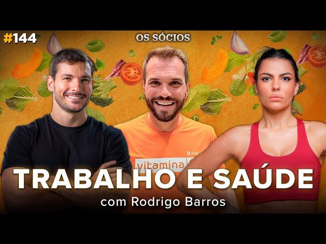 VIDA INTEGRADA: COMO EQUILIBRAR TRABALHO E SAÚDE (Rodrigo Barros CEO Boali) | Os Sócios Podcast 144