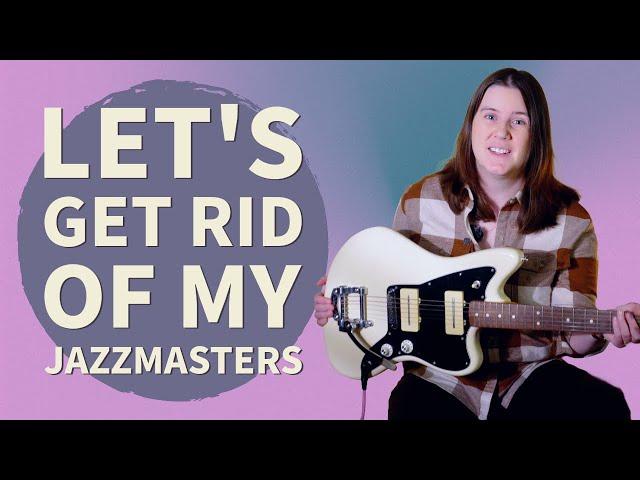 Which Jazzmasters should I get rid of?