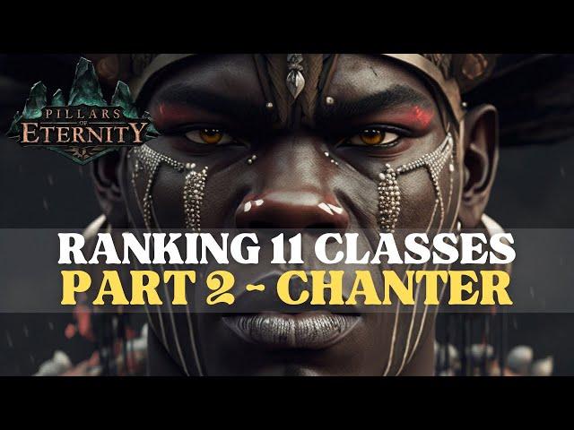 Pillars of Eternity - Ranking 11 Classes Part 2: Chanter