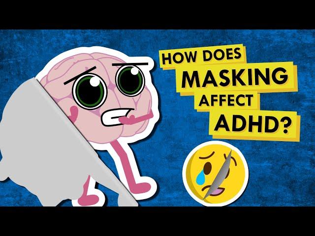 The Problem with Masking ADHD and Autism (burnout, etc.)